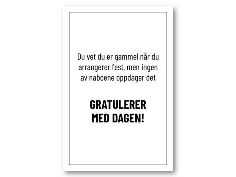 Du vet du er gammel når?. | 10x15 cm